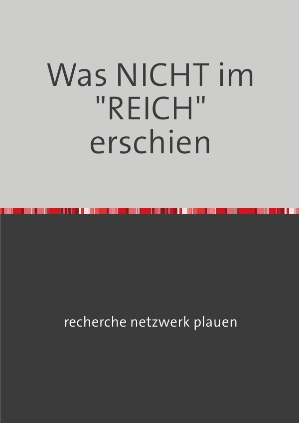 Cover: 9783756551064 | Was NICHT im REICH erschien | recherche netzwerk plauen | Taschenbuch