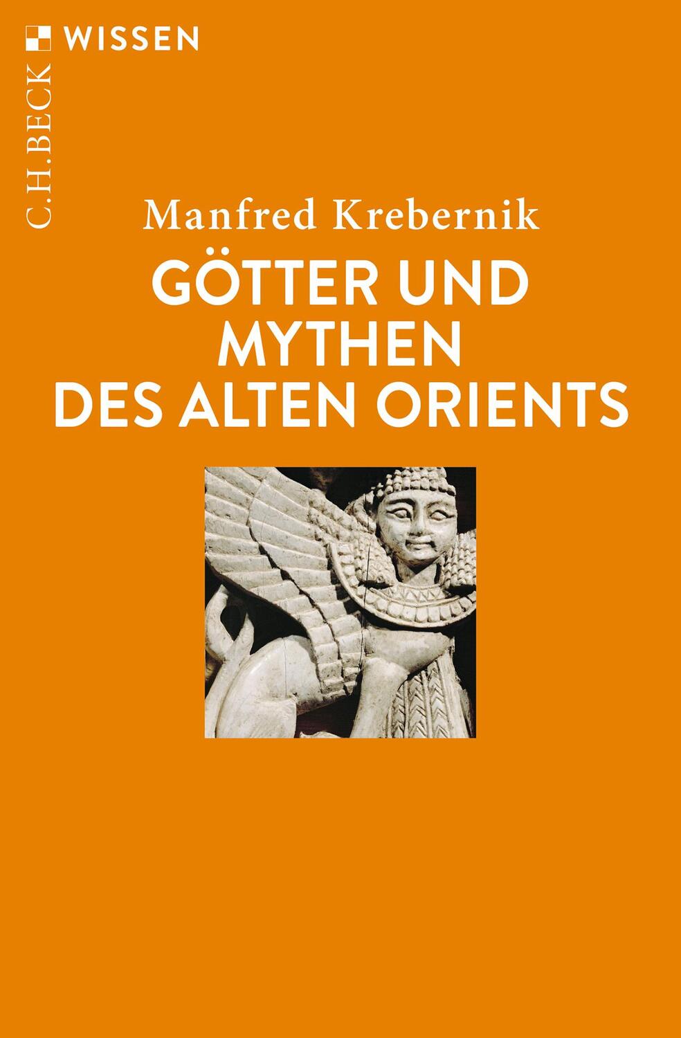 Cover: 9783406738074 | Götter und Mythen des Alten Orients | Manfred Krebernik | Taschenbuch