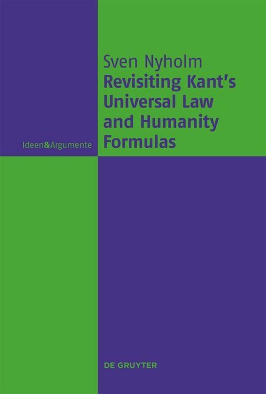 Cover: 9783110401165 | Revisiting Kant's Universal Law and Humanity Formulas | Sven Nyholm