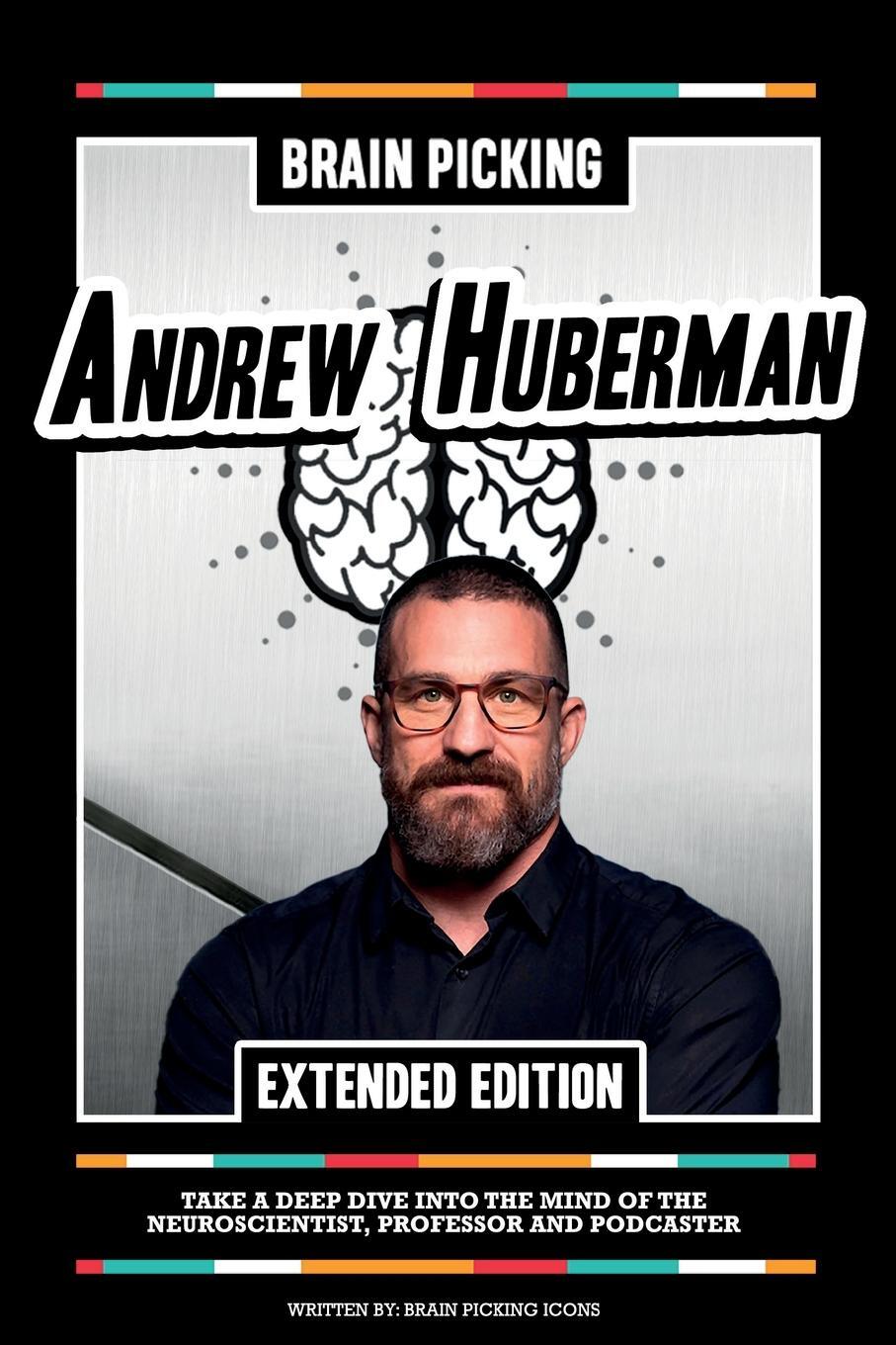 Cover: 9798869186287 | Brain Picking Andrew Huberman (Extended Edition) | Brain Picking Icons