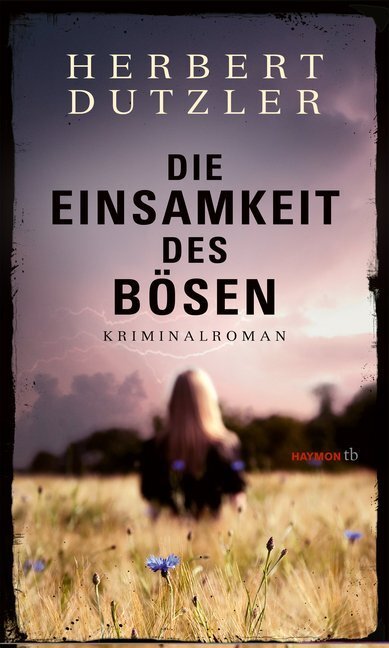 Cover: 9783709979365 | Die Einsamkeit des Bösen | Kriminalroman | Herbert Dutzler | Buch