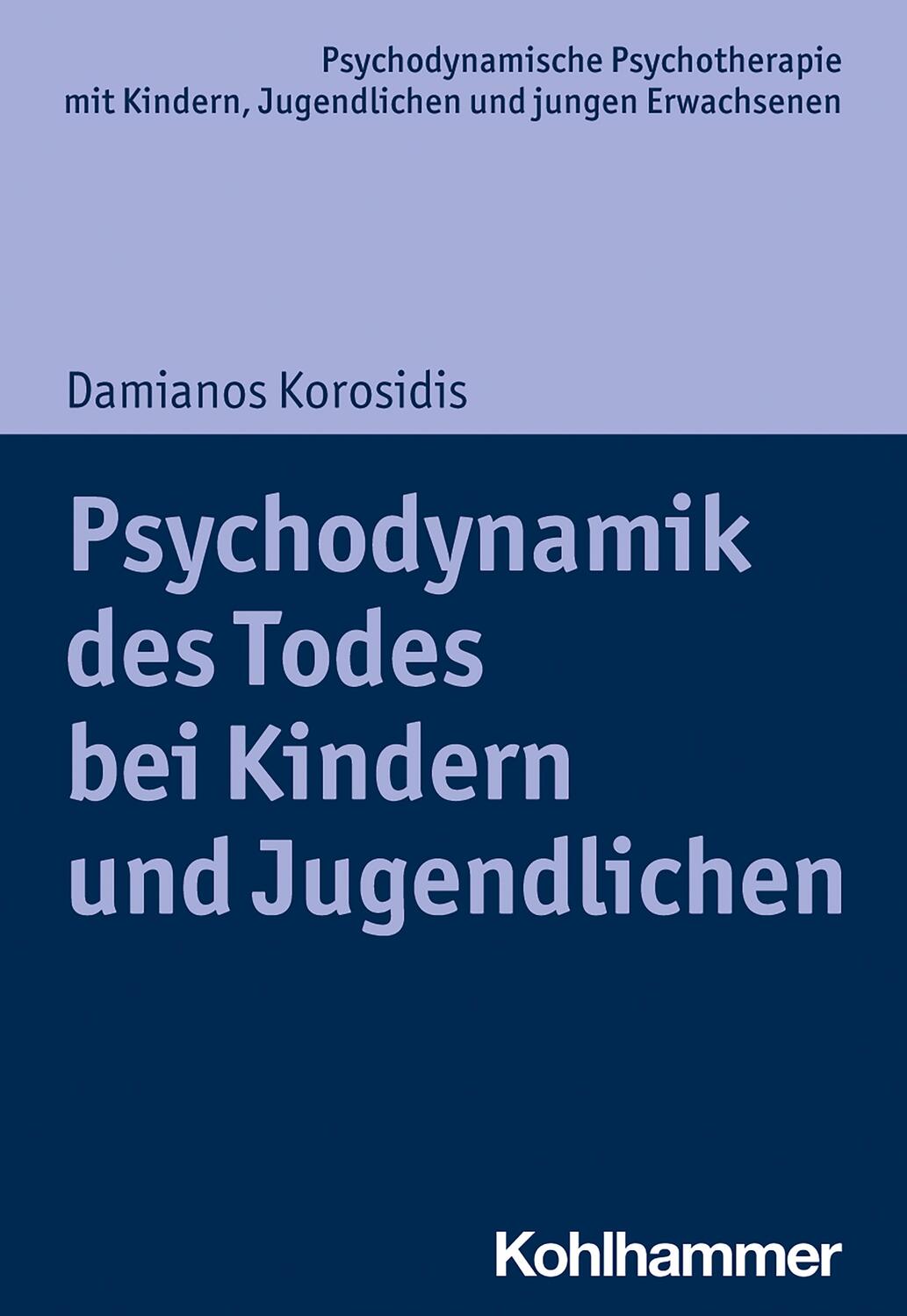 Cover: 9783170360082 | Psychodynamik des Todes bei Kindern und Jugendlichen | Korosidis