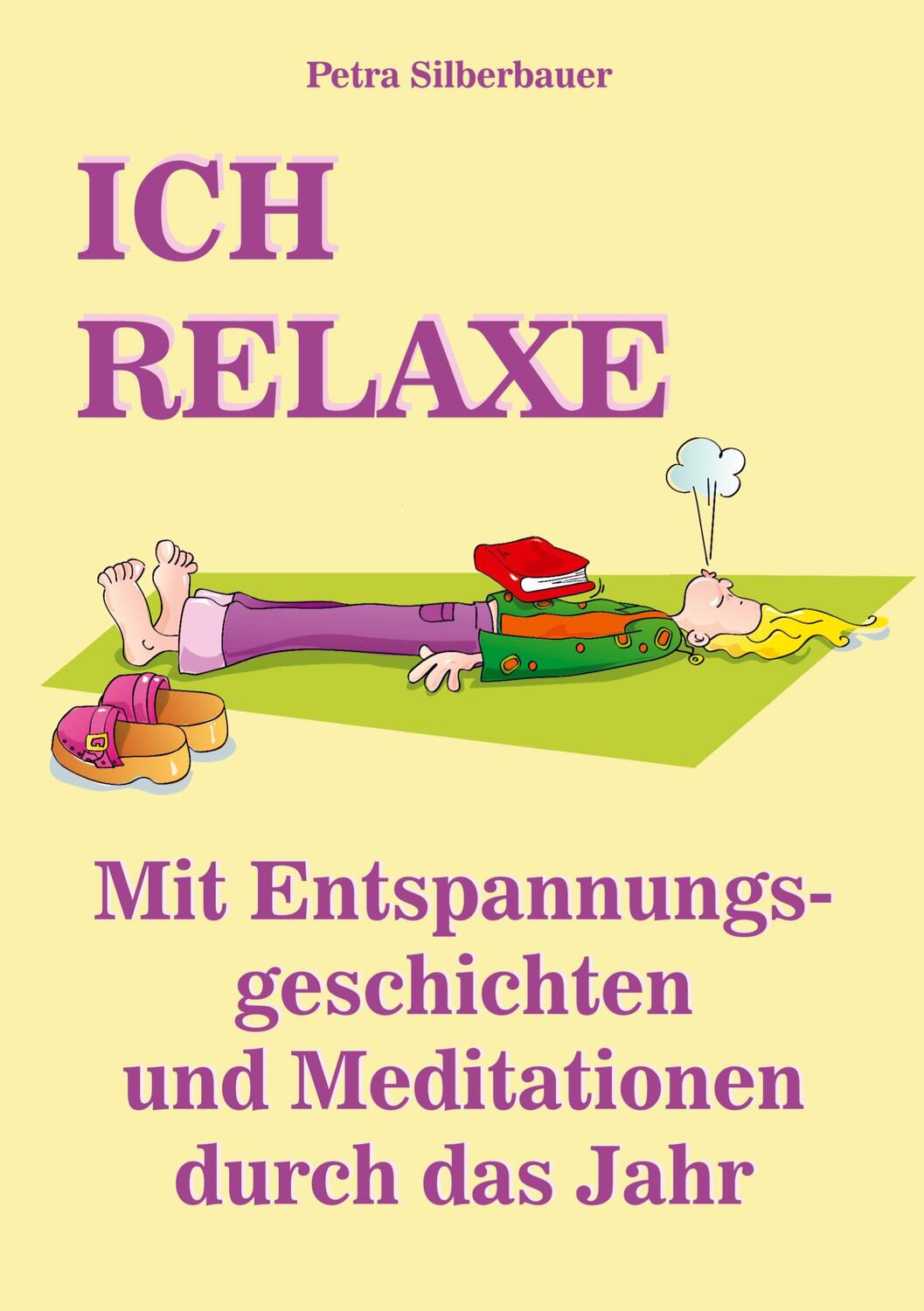 Cover: 9783967382051 | ICH RELAXE | Petra Silberbauer | Taschenbuch | Paperback | Deutsch