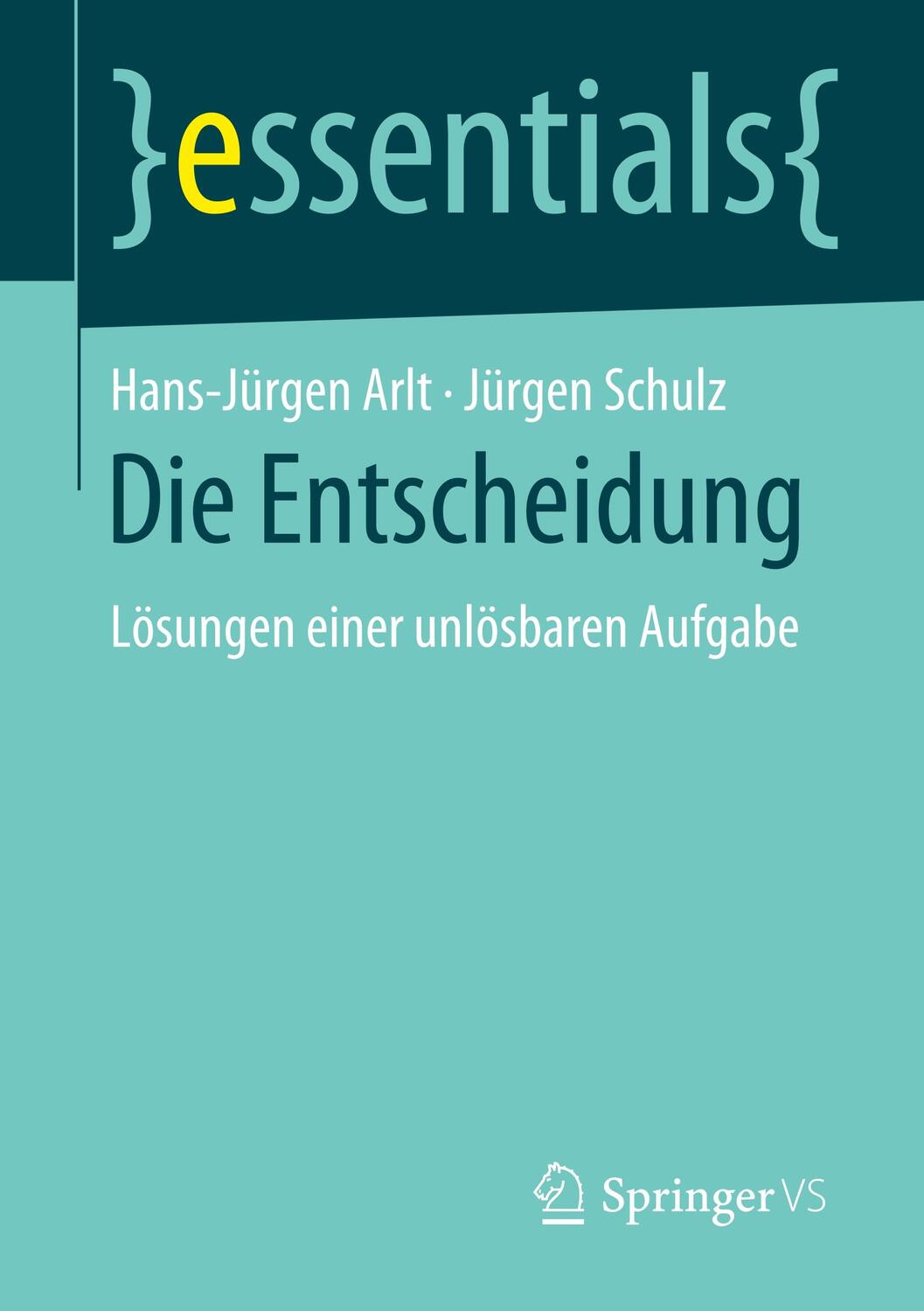 Cover: 9783658270605 | Die Entscheidung | Lösungen einer unlösbaren Aufgabe | Schulz (u. a.)
