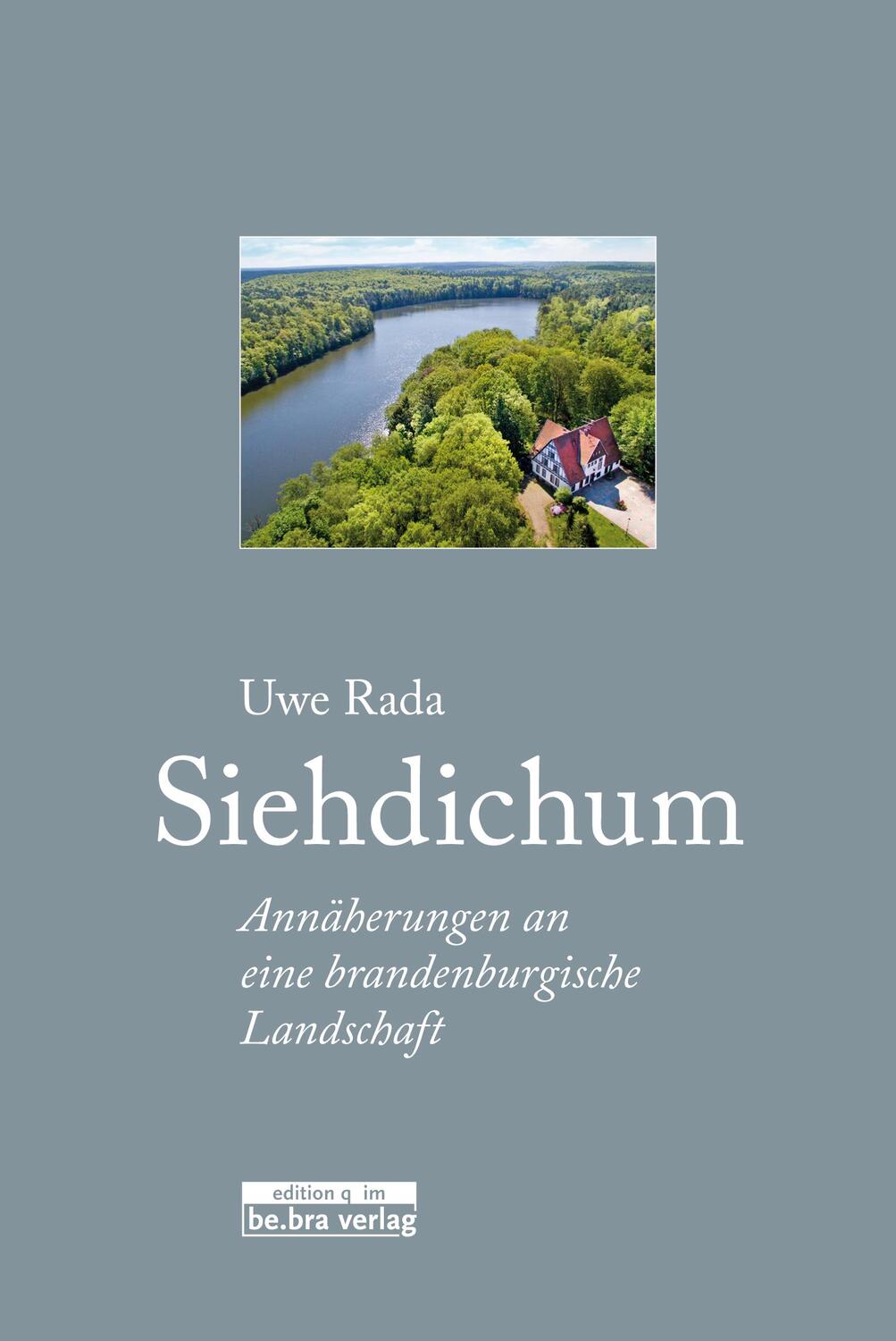 Cover: 9783861247425 | Siehdichum | Annäherungen an eine brandenburgische Landschaft | Rada