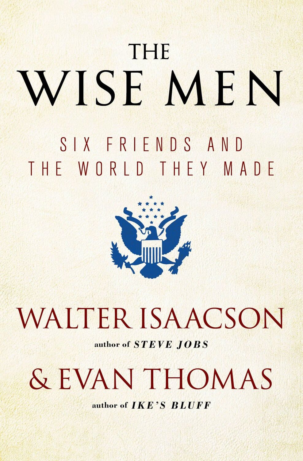 Cover: 9781476728827 | The Wise Men | Six Friends and the World They Made | Isaacson (u. a.)