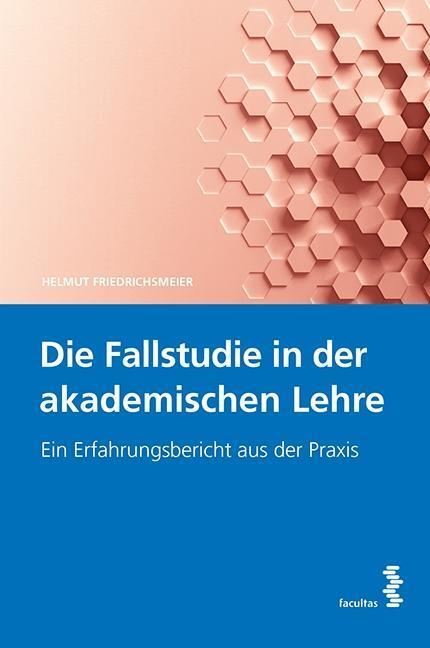 Cover: 9783708916132 | Die Fallstudie in der akademischen Lehre | Helmut Friedrichsmeier