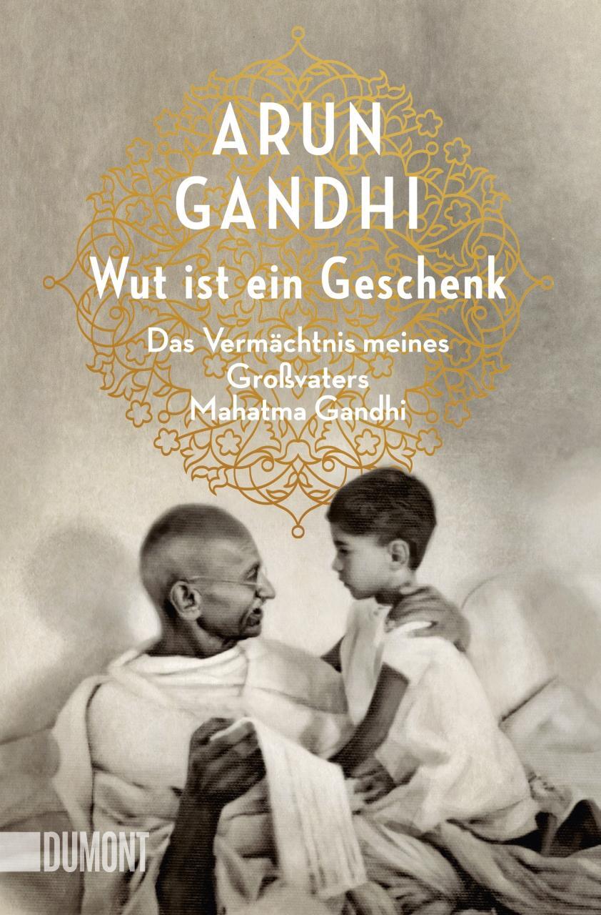 Cover: 9783832164706 | Wut ist ein Geschenk | Arun Gandhi | Taschenbuch | Deutsch | 2018
