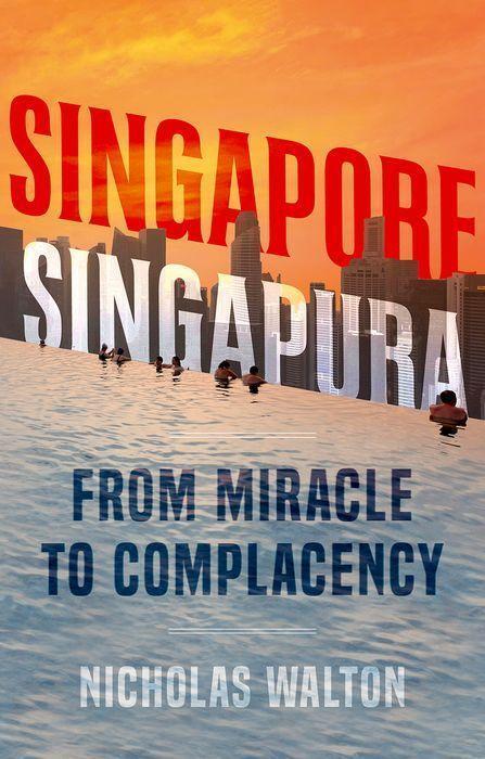 Cover: 9781787384910 | Singapore, Singapura | From Miracle to Complacency | Nicholas Walton