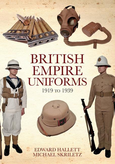Cover: 9781445688947 | British Empire Uniforms 1919 to 1939 | Edward Hallett (u. a.) | Buch