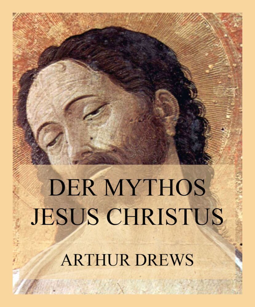 Cover: 9783849667412 | Der Mythos Jesus Christus | Arthur Drews | Taschenbuch | 2021