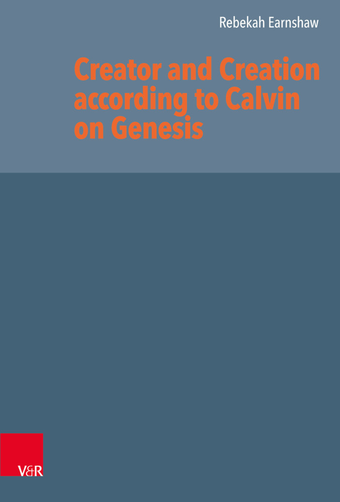 Cover: 9783525540831 | Creator and Creation according to Calvin on Genesis | Rebekah Earnshaw
