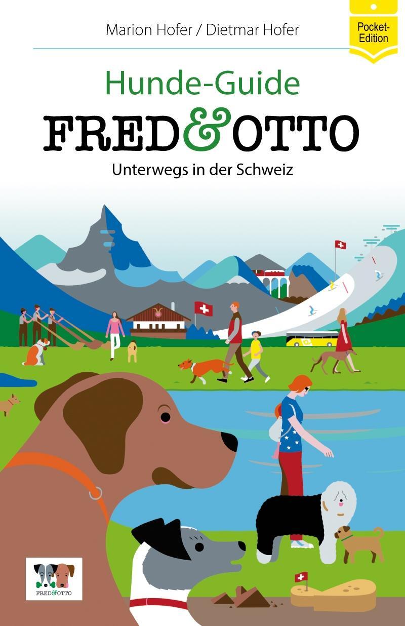 Cover: 9783956930294 | FRED & OTTO unterwegs in der Schweiz | Hunde-Guide | Hofer (u. a.)