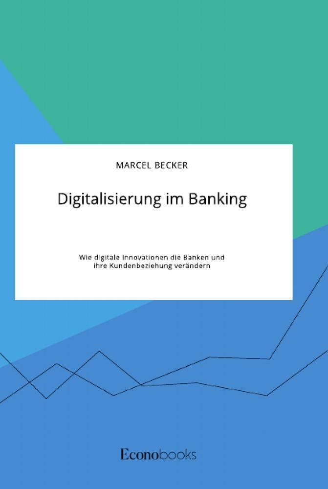 Cover: 9783963560811 | Digitalisierung im Banking. Wie digitale Innovationen die Banken...
