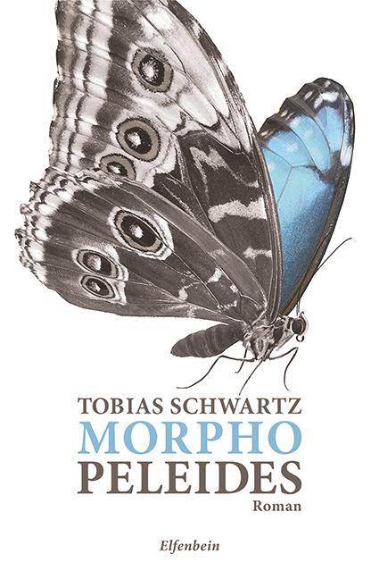 Cover: 9783961600397 | Morpho peleides | Roman | Tobias Schwartz | Buch | Deutsch | 2021