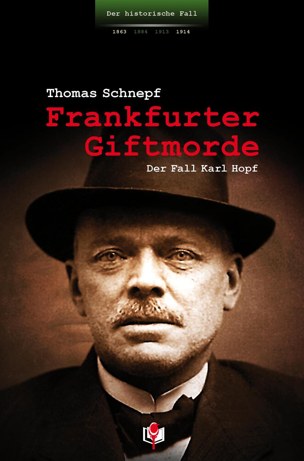 Cover: 9783935651547 | Frankfurter Giftmorde | Der Fall Karl Hopf | Thomas Schnepf | Buch