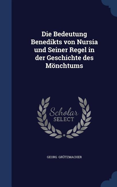 Cover: 9781296889999 | Die Bedeutung Benedikts von Nursia und Seiner Regel in der...