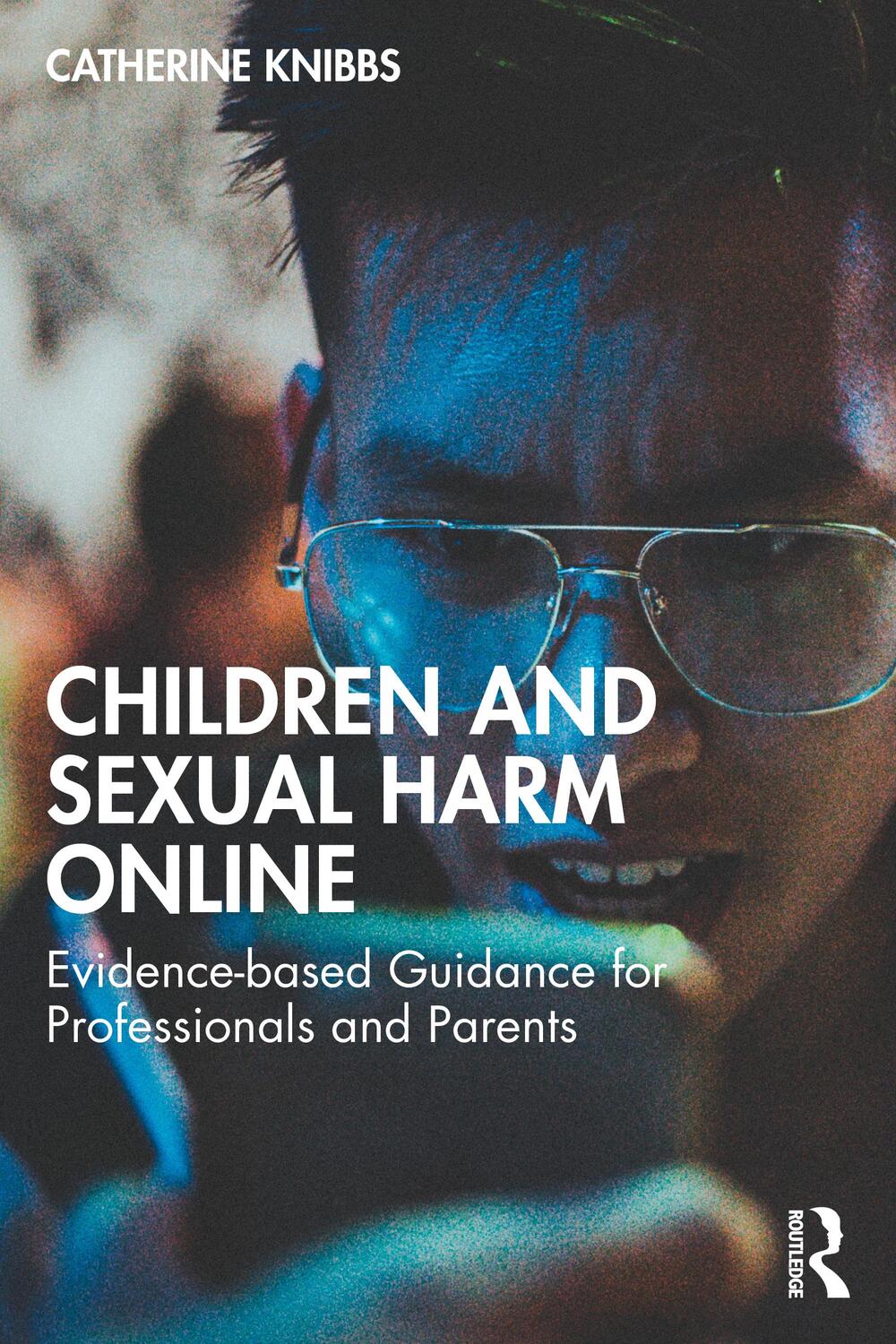 Cover: 9781032427584 | Children and Sexual-Based Online Harms | A Guide for Professionals