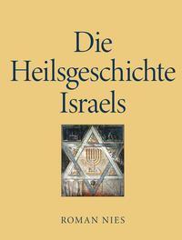 Cover: 9783991392408 | Die Heilsgeschichte Israels | Roman Nies | Taschenbuch | 406 S. | 2022