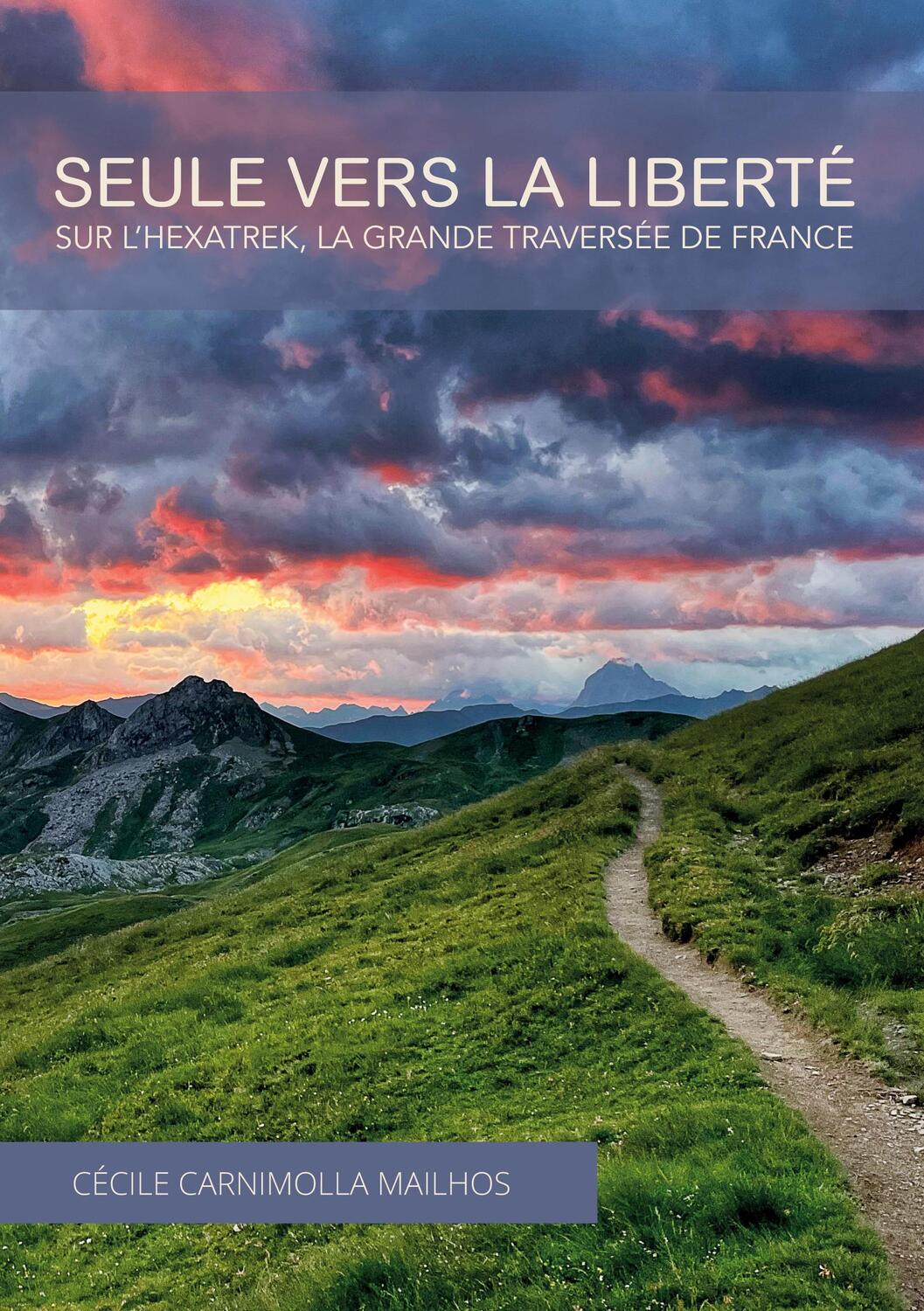 Cover: 9782322500956 | Seule vers la liberté | Sur l'Hexatrek, la Grande Traversée de France