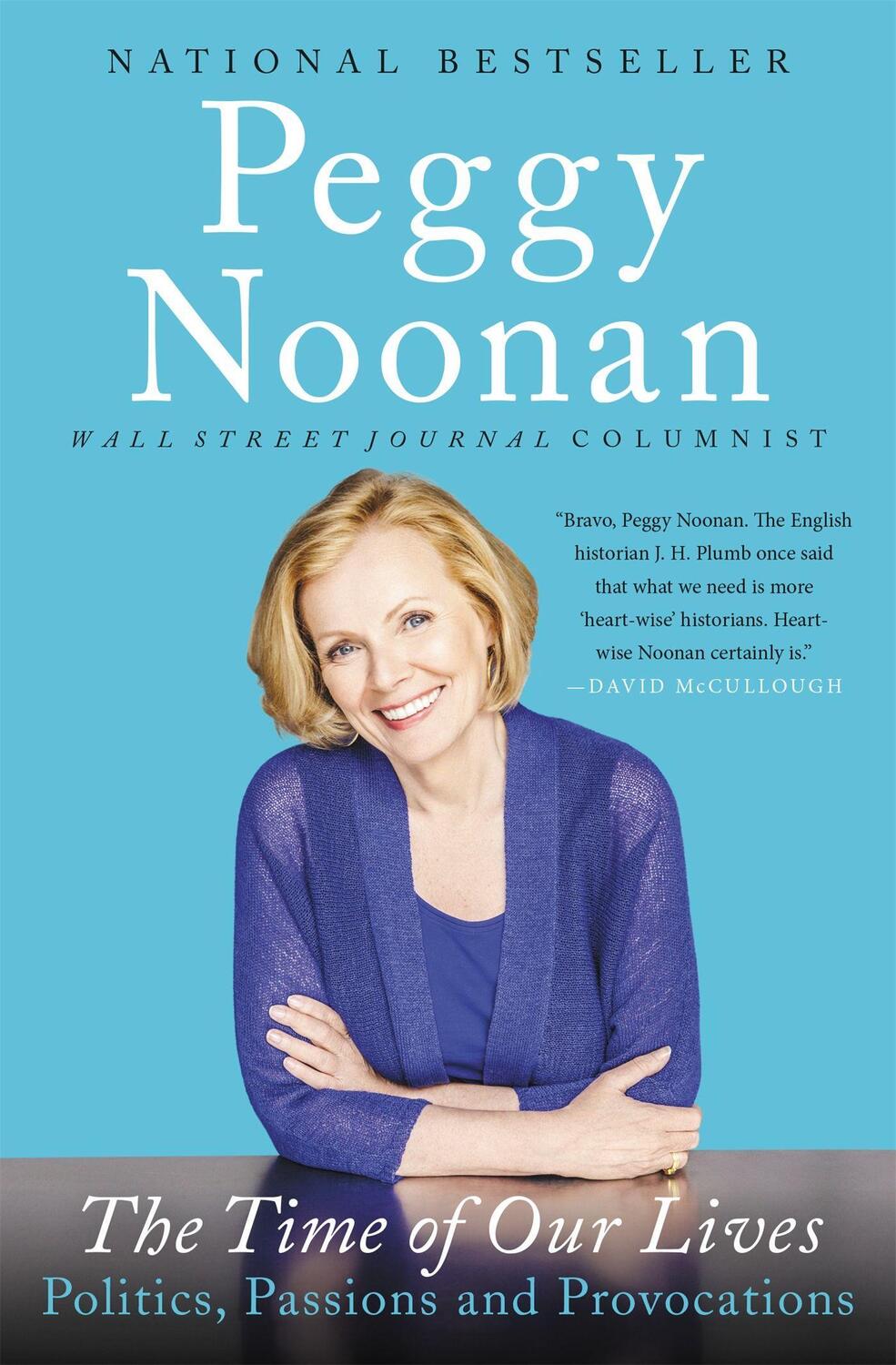 Cover: 9781455563135 | The Time of Our Lives | Politics, Passions, and Provocations | Noonan
