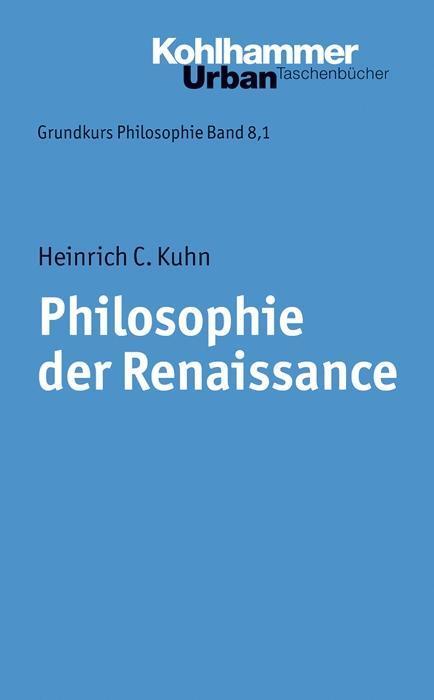 Cover: 9783170186712 | Philosophie der Renaissance | Heinrich C Kuhn | Taschenbuch | 224 S.