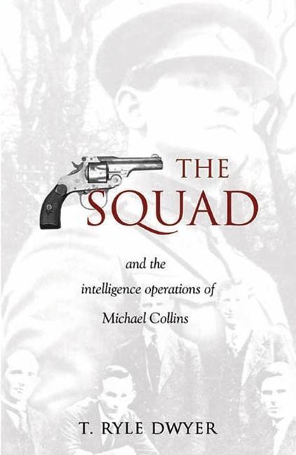 Cover: 9781856354691 | The Squad | And the Intelligence Operations of Michael Collins | Dwyer