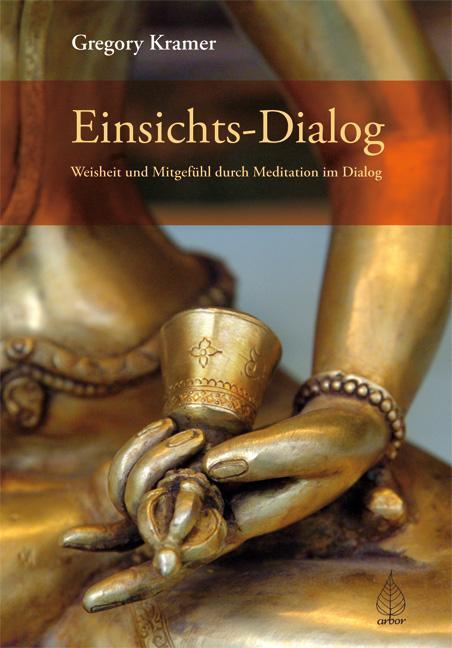 Cover: 9783936855814 | Einsichts-Dialog | Weisheit und Mitgefühl durch Meditation im Dialog