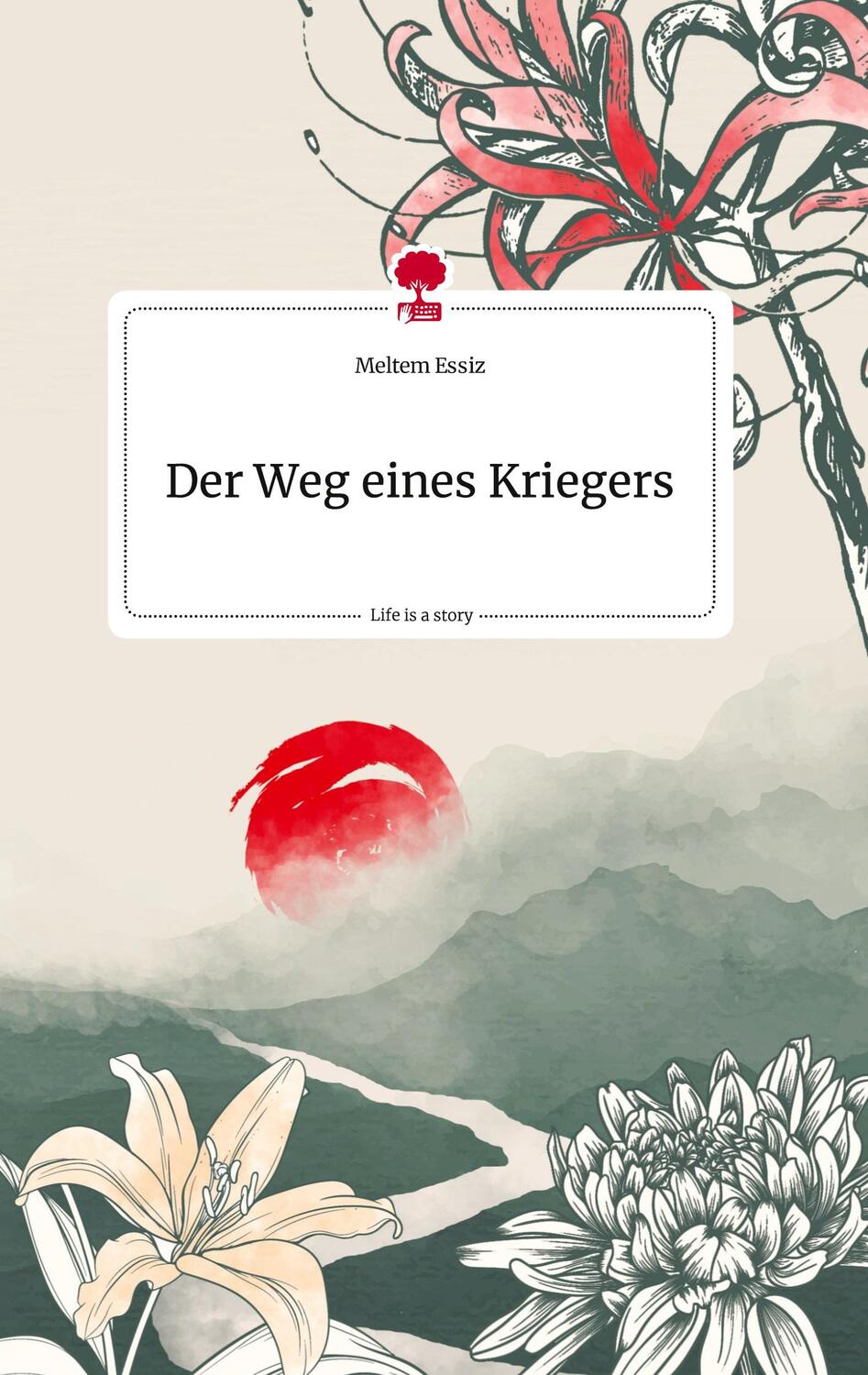 Cover: 9783710815621 | Der Weg eines Kriegers. Life is a Story - story.one | Meltem Essiz
