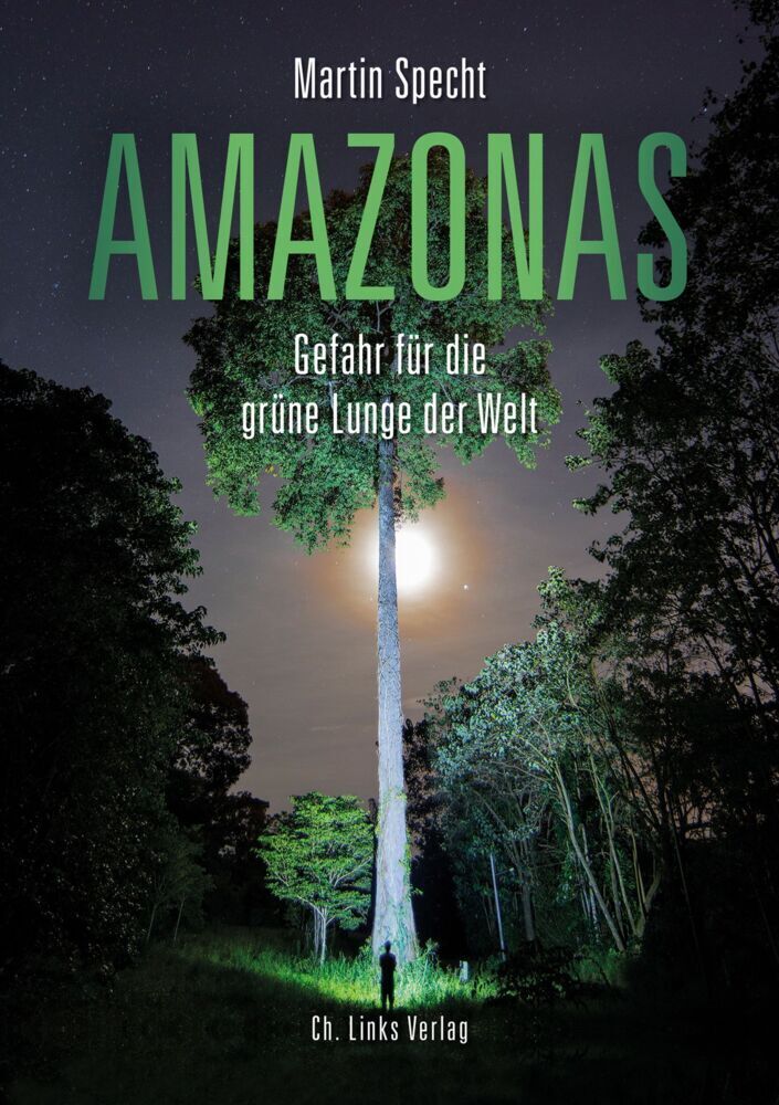 Cover: 9783962890797 | Amazonas | Gefahr für die grüne Lunge der Welt | Martin Specht | Buch