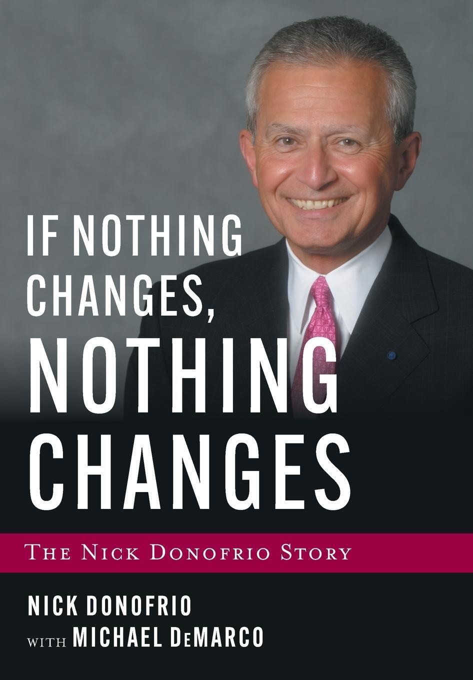 Cover: 9781544531335 | If Nothing Changes, Nothing Changes | The Nick Donofrio Story | Buch