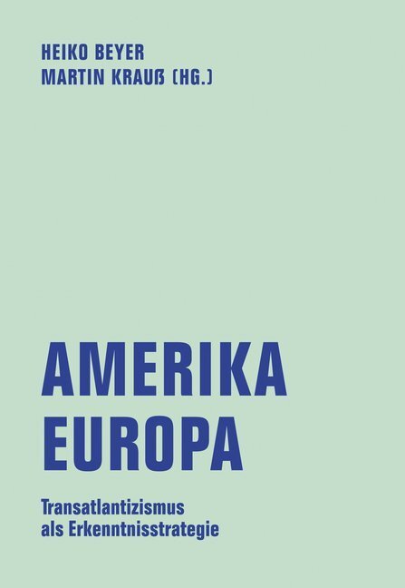 Cover: 9783957324566 | Amerika - Europa | Transatlantizismus als Erkenntnisstrategie | Buch