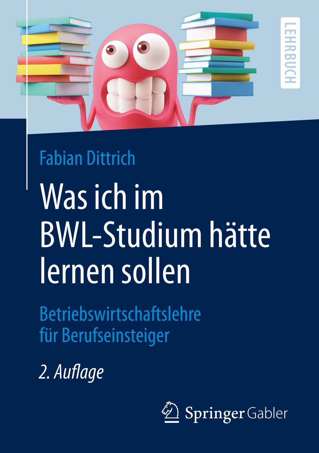 Cover: 9783658284848 | Was ich im BWL-Studium hätte lernen sollen | Fabian Dittrich | Buch