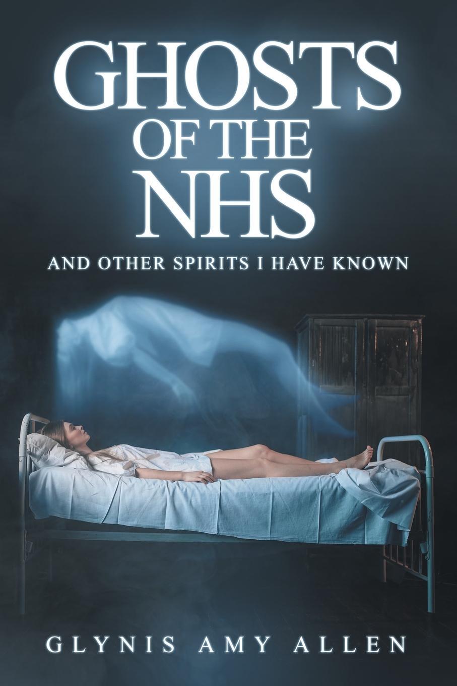 Cover: 9781910027349 | Ghosts of the NHS | And Other Spirits I Have Known | Glynis Amy Allen