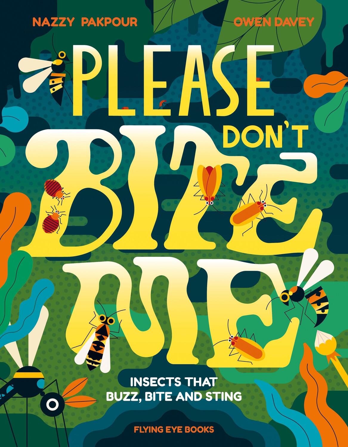 Cover: 9781838740900 | Please Don't Bite Me!: Insects that Buzz, Bite and Sting | Pakpour