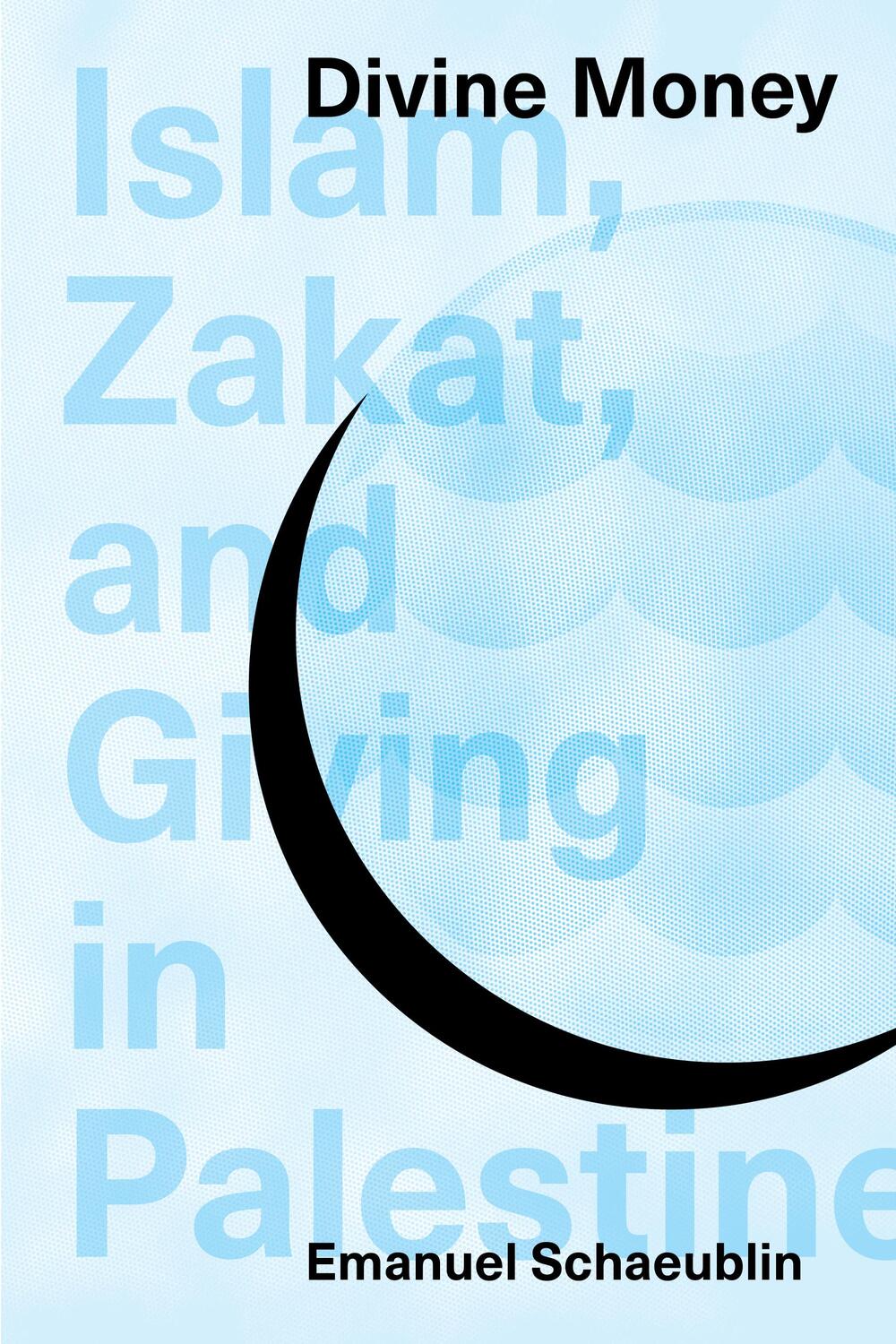Cover: 9780253066572 | Divine Money | Islam, Zakat, and Giving in Palestine | Schaeublin