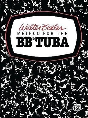 Cover: 9780769225791 | Method for the BB-Flat Tuba, Book I | Walter Beeler | Taschenbuch