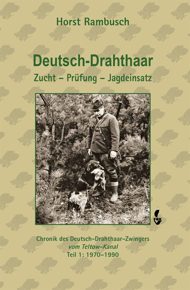 Cover: 9783946324539 | Deutsch-Drahthaar Zucht - Prüfung - Jagdeinsatz | Dr. Horst Rambusch