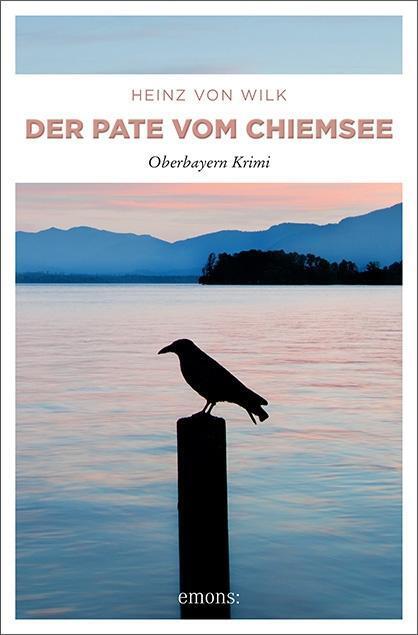Cover: 9783740802776 | Der Pate vom Chiemsee | Oberbayern Krimi | Heinz von Wilk | Buch