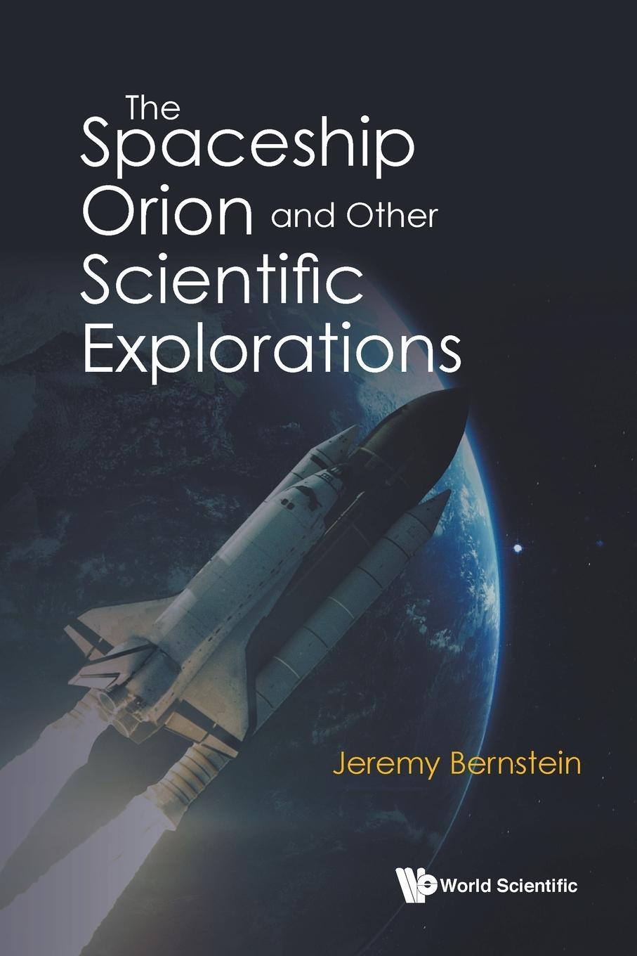 Cover: 9789811245695 | The Spaceship Orion and Other Scientific Explorations | Bernstein