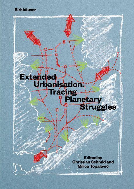 Cover: 9783035622973 | Extended Urbanisation | Tracing Planetary Struggles | Schmid (u. a.)