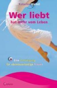 Cover: 9783861910015 | Wer liebt hat mehr vom Leben | Katarina Michel | Taschenbuch | 160 S.