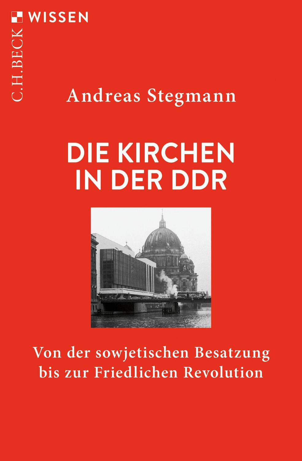 Cover: 9783406764127 | Die Kirchen in der DDR | Andreas Stegmann | Taschenbuch | broschiert