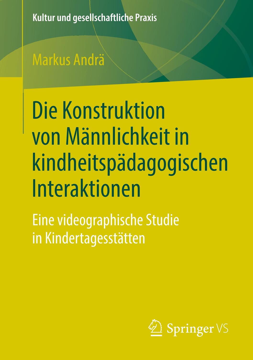 Cover: 9783658249038 | Die Konstruktion von Männlichkeit in kindheitspädagogischen...