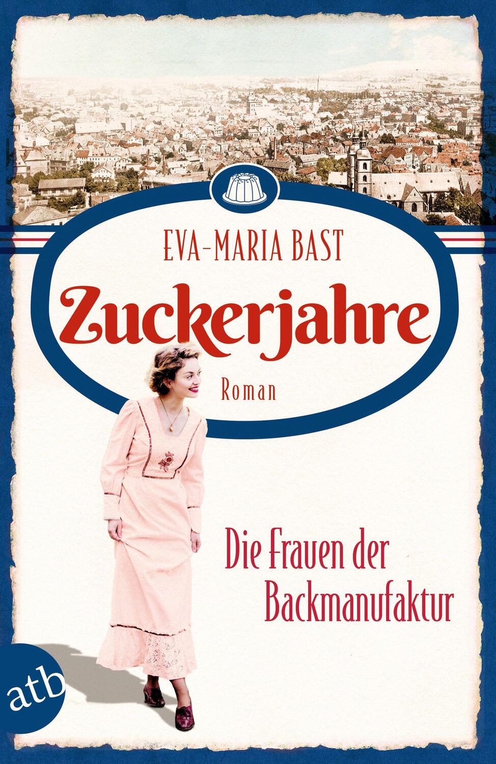 Cover: 9783746638478 | Zuckerjahre - Die Frauen der Backmanufaktur | Roman | Eva-Maria Bast