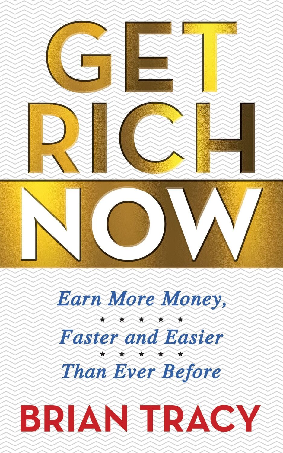 Cover: 9781722505998 | Get Rich Now | Earn More Money, Faster and Easier than Ever Before