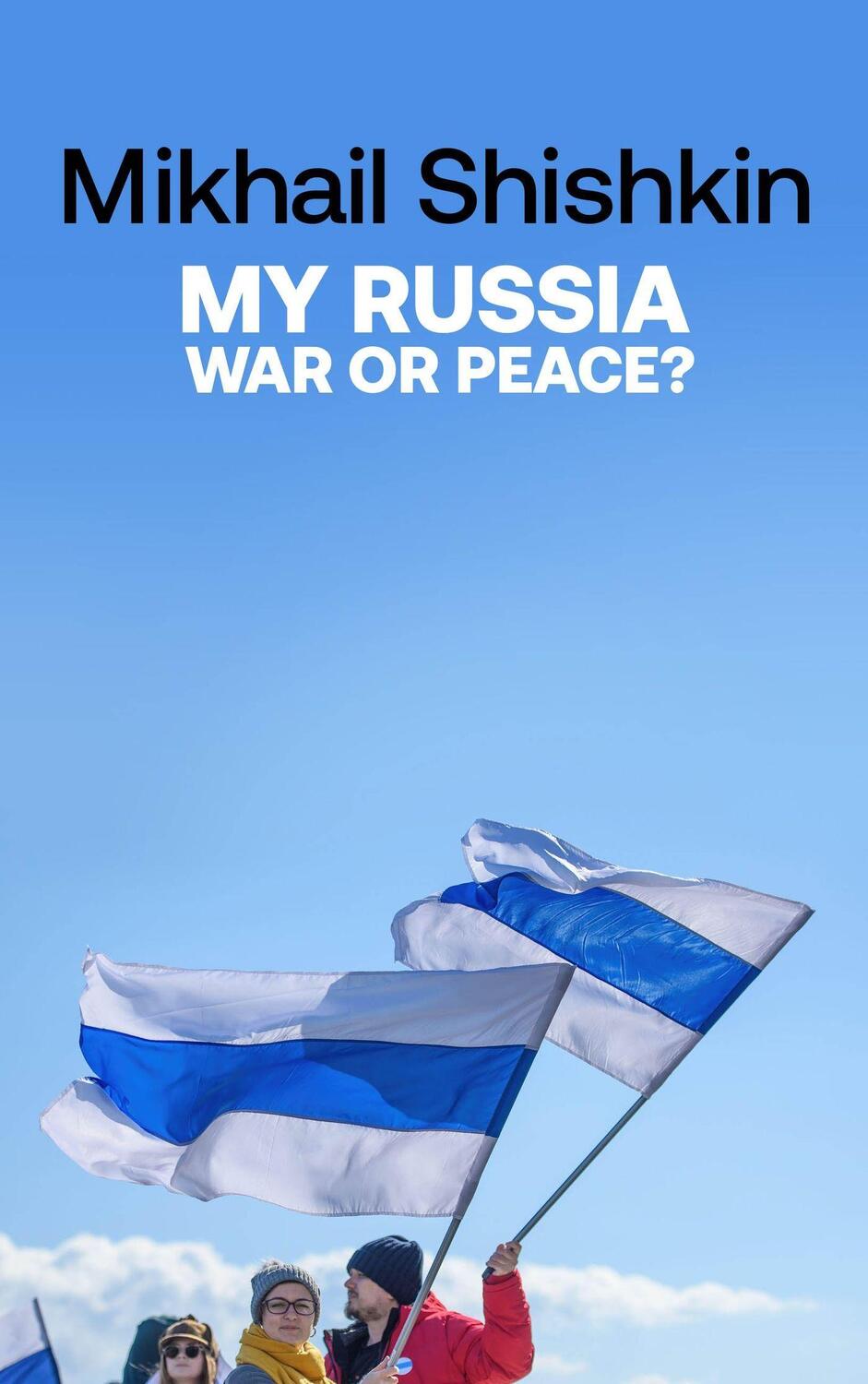 Cover: 9781529427790 | My Russia: War or Peace? | Mikhail Shishkin | Taschenbuch | Riverrun
