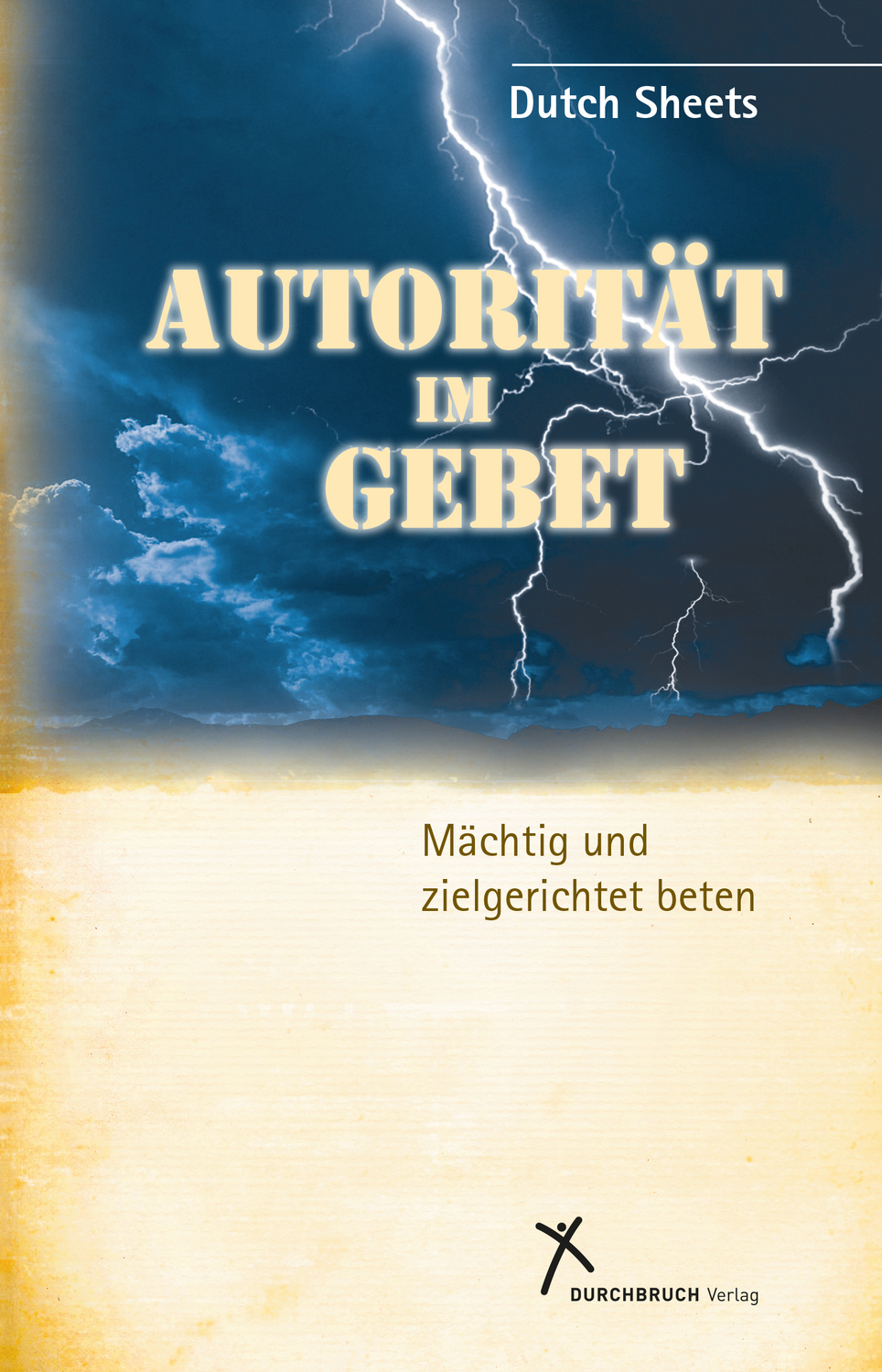Cover: 9783924054687 | Autorität im Gebet | Mächtig und zielgerichtet beten. | Dutch Sheets