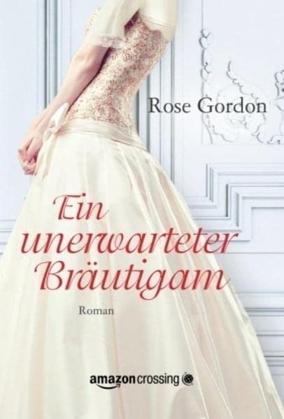 Cover: 9781477822616 | Ein unerwarteter Bräutigam | Rose Gordon | Taschenbuch | Deutsch