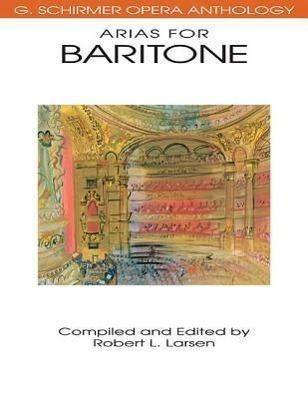 Cover: 73999811001 | Arias for Baritone | G. Schirmer Opera Anthology | Robert L Larsen